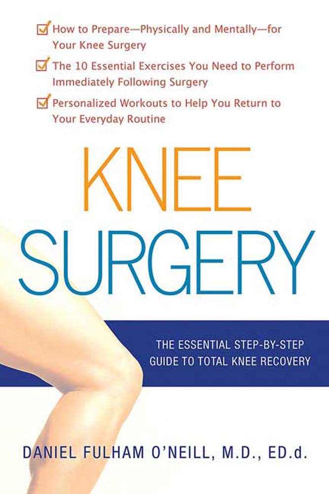Knee Surgery: The Essential Guide to Total Knee Recovery - Kindle ...