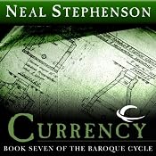 Currency: Book Seven of The Baroque Cycle | Neal Stephenson