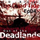 The Dead Tide | Ep04 | Out of the Deadlands
