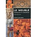 Le meuble fran�ais et europ�en : Du Moyen Age � nos jours