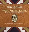 Bury My Heart at Wounded Knee: The Illustrated Edition: An Indian History of the American West