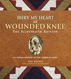 Bury My Heart at Wounded Knee: An Indian History of the American West