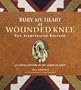 Bury My Heart at Wounded Knee: The Illustrated Edition: An Indian History of the American West