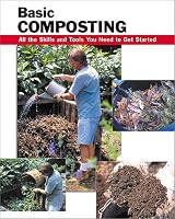 Basic Composting: All the Skills and Tools You Need to Get Started (Stackpole Basics) (Basic How-to Guides)