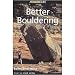 Sporting Goods : Better Bouldering by John Sherman
