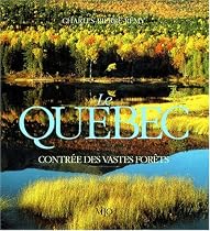 Le Qu&eacute;bec: Contr&eacute;e des vastes for&ecirc;ts