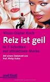 Reiz ist geil In 7 Schritten zur attraktiven Marke