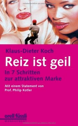 Orell Fuessli Reiz ist geil In 7 Schritten zur attraktiven Marke