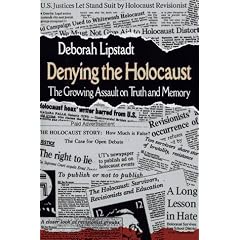 Denying the Holocaust: The Growing Assault on Truth and Memory