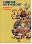 Chinese Mythology (Library of the World's Myths and Legends)