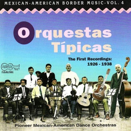 Mexican-American Border Music Vol. Orquestas Tipicas