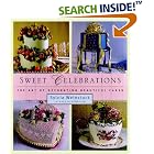 Sweet Celebrations: The Art of Decorating Beautiful Cakes by  Sylvia Weinstock and Kate Manchester