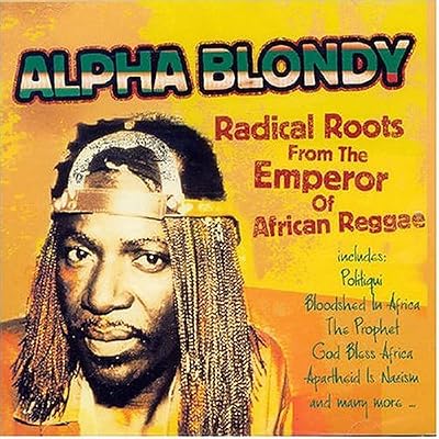 Alpha Blondy - Radical Roots From The Emperor Of Africa 