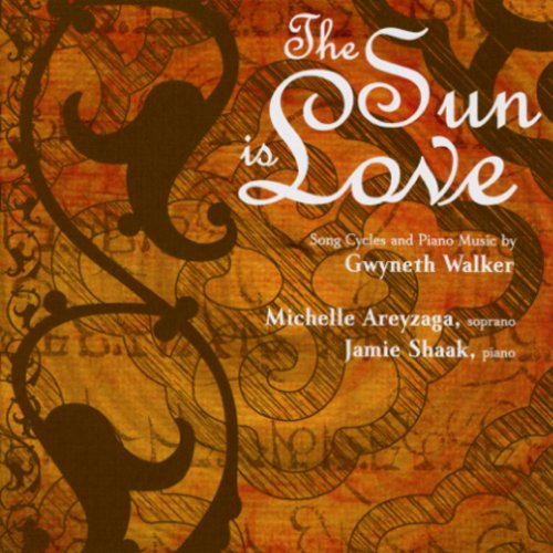 CD-Charts  Search : The Sun Is Love: Song Cycles and Piano Music by Gwyneth Walker
