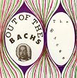 Out of the Bachs