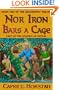 Nor Iron Bars a Cage