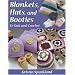 Blankets, Hats, and Booties: To Knit and Crochet