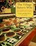 The Village Baker's Wife: The Deserts and Pastries That Made Gayle's Famous