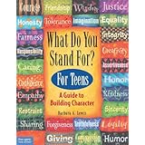 what do you stand for for teens a guide to building character