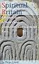 Spiritual Britain: A Practical Guide to Today's Spiritual Communities, Centres and Sacred Places (Pilgrim's Travel Guides)