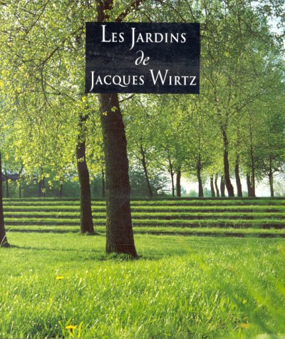 Les Jardins De Jacques Wirtz (French Edition)