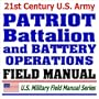 21st Century U.S. Army Patriot Battalion and Battery Operations (FM 3-01.85): Missile Defense, Air and Missile Attack Protection, Threat, Communications