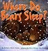 Where Do Bears Sleep? (Harper Growing Tree)