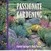 Passionate Gardening: Good Advice for Challenging Climates