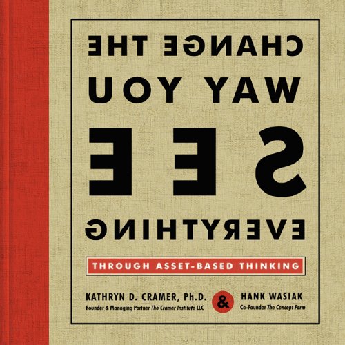 Change the Way You See Everything through Asset Based Thinking