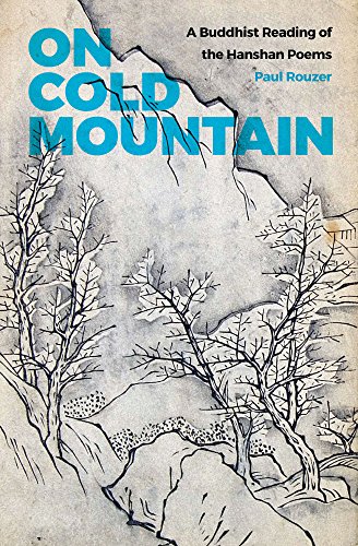 On Cold Mountain: A Buddhist Reading of the Hanshan Poems (China Program Books)