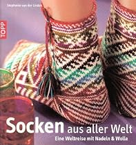 Socken aus aller Welt: Eine Weltreise mit Nadeln & Wolle