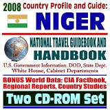 2008 Country Profile and Guide to Niger - National Travel Guidebook and Handbook - Uranium, Peace Corps, Niamey, Business (Two CD-ROM Set)