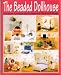 The Beaded Dollhouse: Miniature Furniture And Accessories Made With Beads