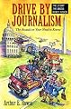 Drive-By Journalism: The Assault on Your Need to Know