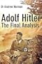 Adolf Hitler: The Final Analysis