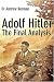 Adolf Hitler: The Final Analysis
