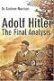 Adolf Hitler: The Final Analysis