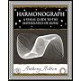 Harmonograph: A Visual Guide to the Mathematics of Music (Wooden Books Gift Book)