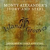 Monty Alexanders Ivory & Steel / Island Grooves