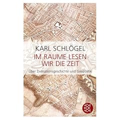 Im Raume lesen wir die Zeit: �ber Zivilisationsgeschichte und Geopolitik