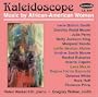 Kaleidoscope: Music by African-American Women