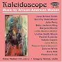 Kaleidoscope: Music by African-American Women