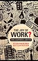 The Joy of Work?: Jobs, Happiness and You