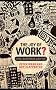 The Joy of Work?: Jobs, Happiness and You