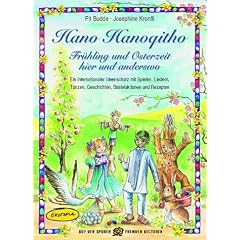 Hano Hanoqitho - Fr�hling und Osterzeit hier und anderswo: Ein internationaler Ideenschatz mit Spielen, Liedern, T�nzen, Geschichten, Bastelaktionen und Rezepten