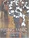 Fusing Fabric: Creative Cutting, Bonding and Mark-Making with the Soldering Iron