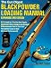 Blackpowder Loading Manual (Gun Digest Blackpowder Loading Manual)