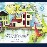 A Whimsical Walk Through Mystic
