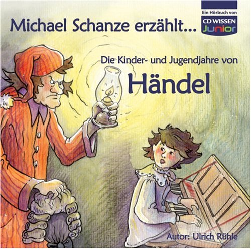 Wildschuetz CD WISSEN Junior - Michael Schanze erz&auml;hlt ... Die Kinder- und Jugendjahre von H&auml;ndel, 1 CD