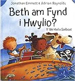 Beth am fynd i hwylio? = If we had a sailboat